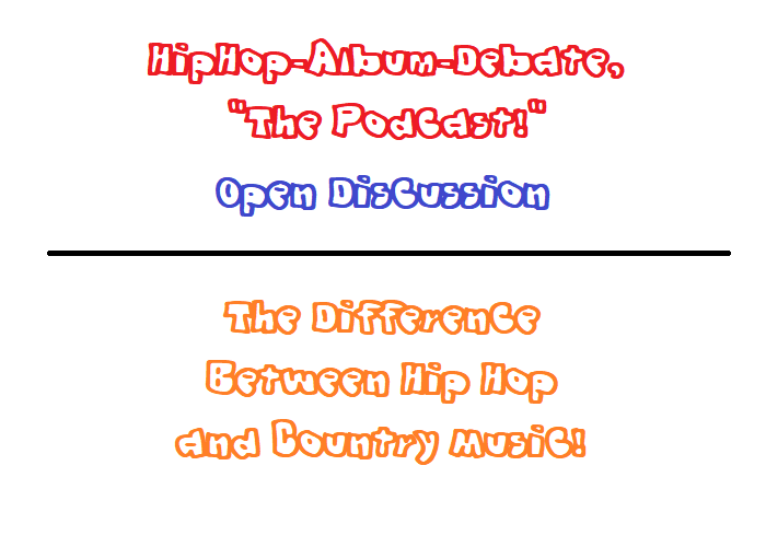 (Podcast) Open Discussion: The Difference Between Hip Hop & Country Music