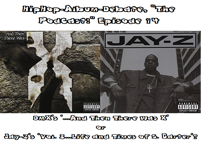 (Podcast) EP.14 DMX’s ‘… And Then There Was X’ or Jay-Z’s ‘Vol. 3…Life and Times of S. Carter’?