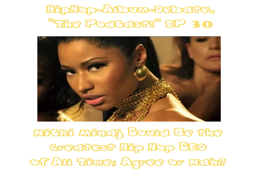 (Podcast) EP. 30 Nicki Minaj Could Be the Greatest Hip Hop CEO of all Time; Agree or Nah?