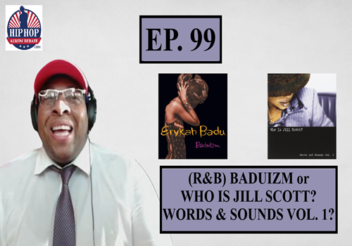(Podcast) EP. 99 (R&B) Baduizm or Who Is Jill Scott? Words & Sounds Vol. 1?